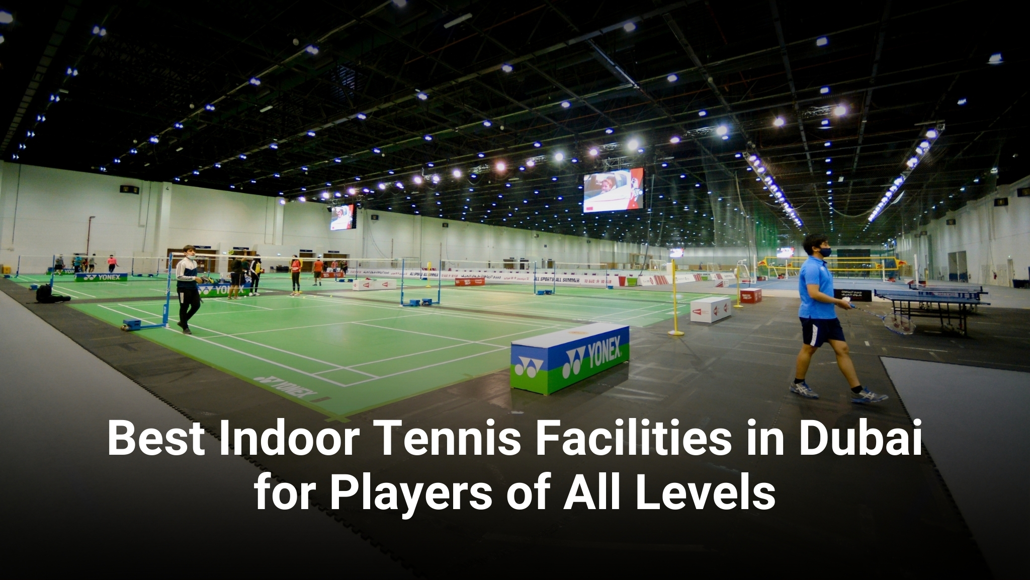 Best Indoor Tennis Facilities in Dubai for Players of All Levels