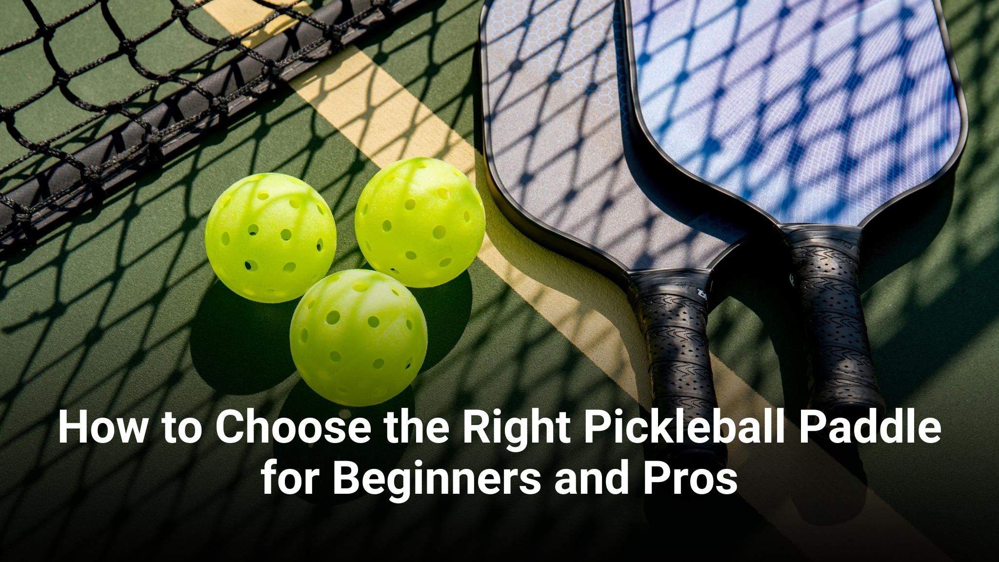 Choose the Right Pickleball Paddle for Beginners and Pros.